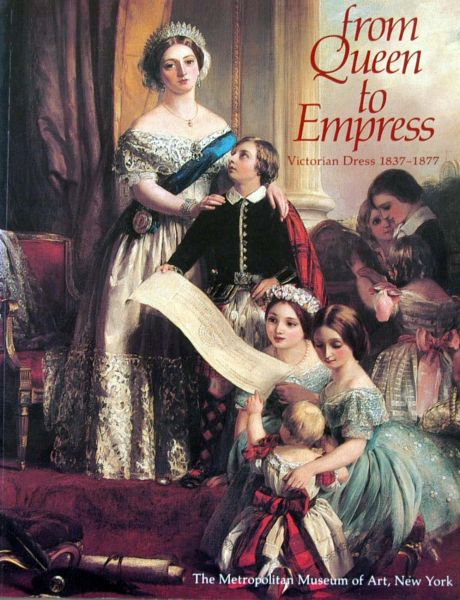 Caroline Goldthorpe - From Queen to Empress,Victorian Dress 1837-1877