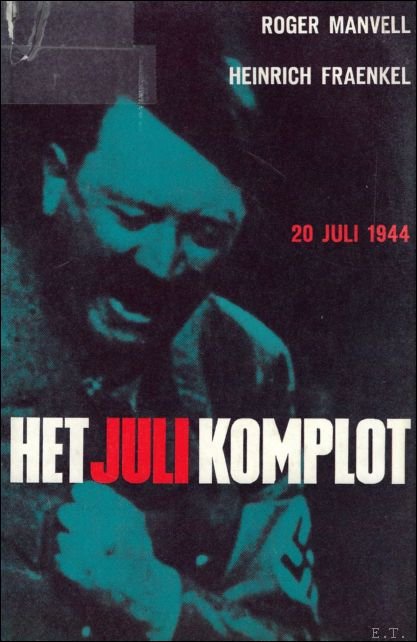 MANVELL, ROGER/ FRAENKEL, HEINRICH. - HET JULI KOMPLOT.