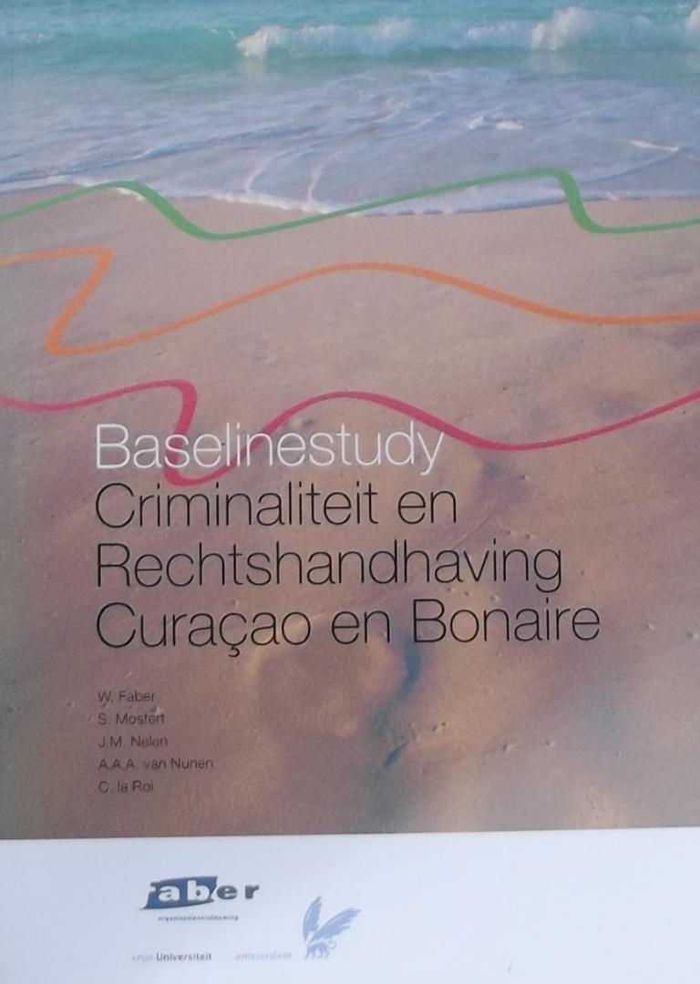 W. Faber. / S. Mostert. / J.M. Nelen. e.a. - Baselinestudy Criminaliteit en Rechtshandhaving Curaçao en Bonaire