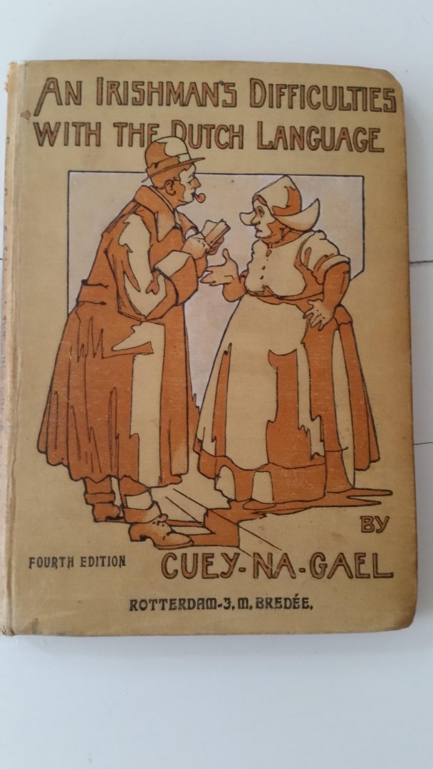 Cuey na gael - An Irishman s difficulties with the dutch lanquage