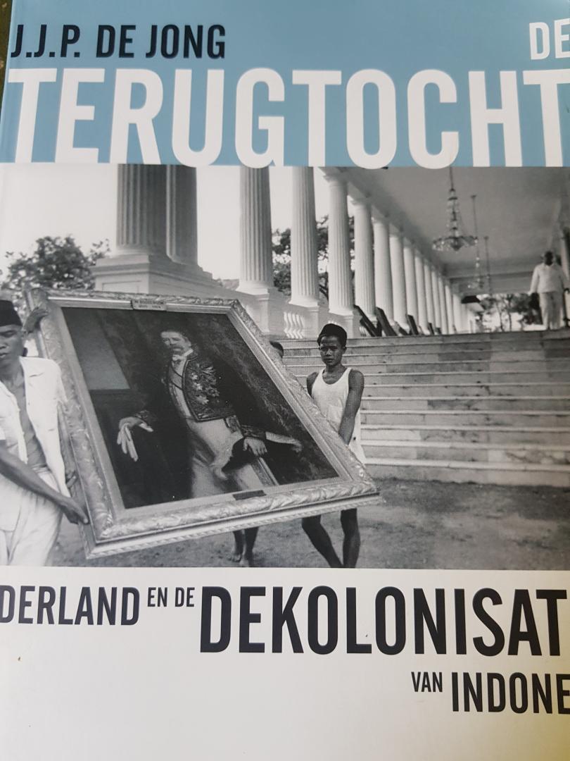 Jong, J.J.P. de - De terugtocht / Nederland en de dekolonisatie van Indonesië