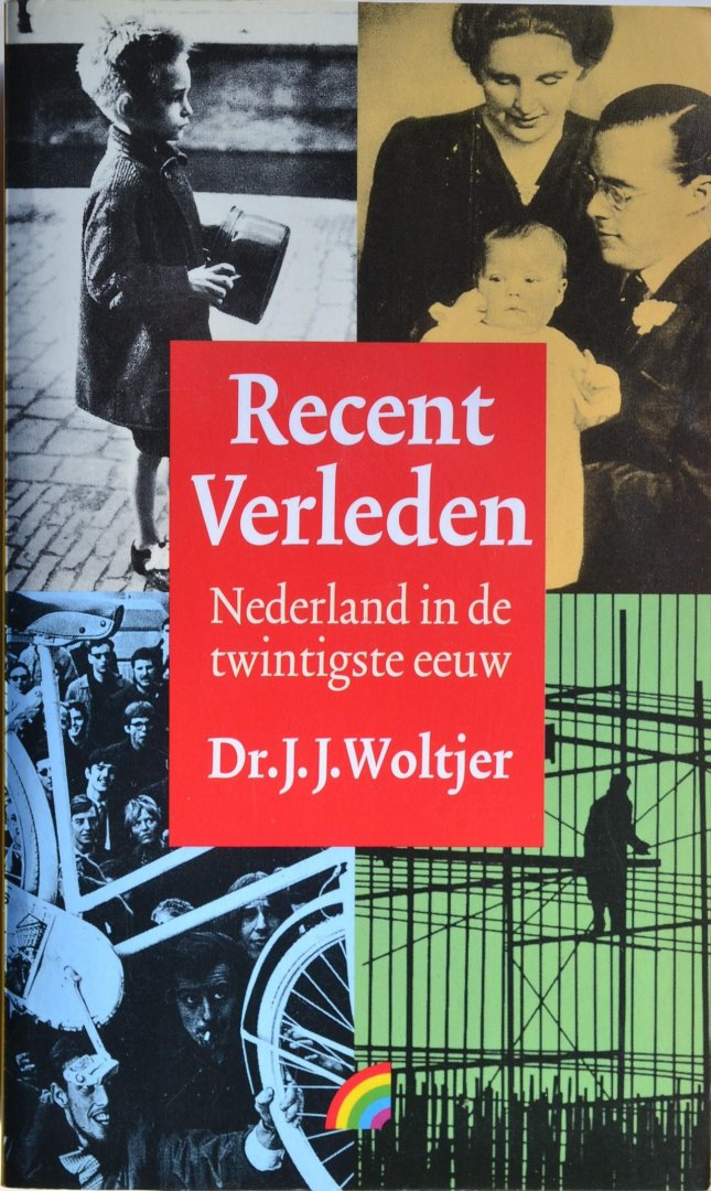 Woltjer, J.J. - Recent verleden - Nederland in de 20ste eeuw