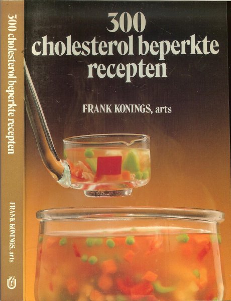 Konings, Frank . Arts  .. Omslag Kleurenillustraties Joop van Meurs - 300 cholesterol beperkte recepten