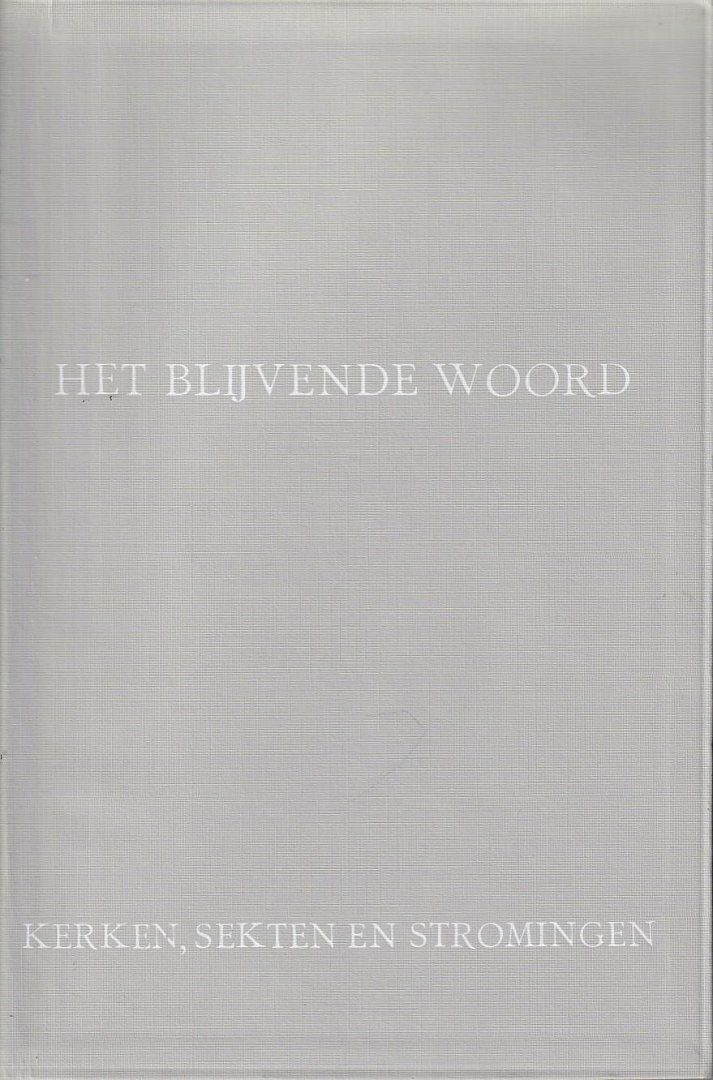Driel, L. van / Kole, I.A. - Het blijvende woord. Kerken, sekten en stromingen [serie Het Blijvende Woord, deel V]