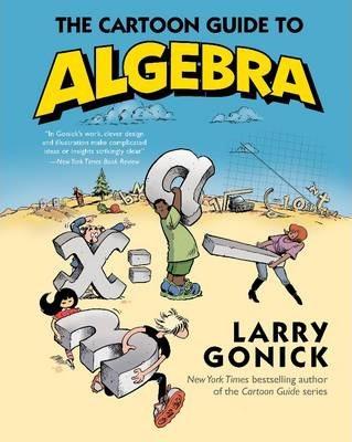 Gonick, Larry - The Cartoon Guide to Algebra