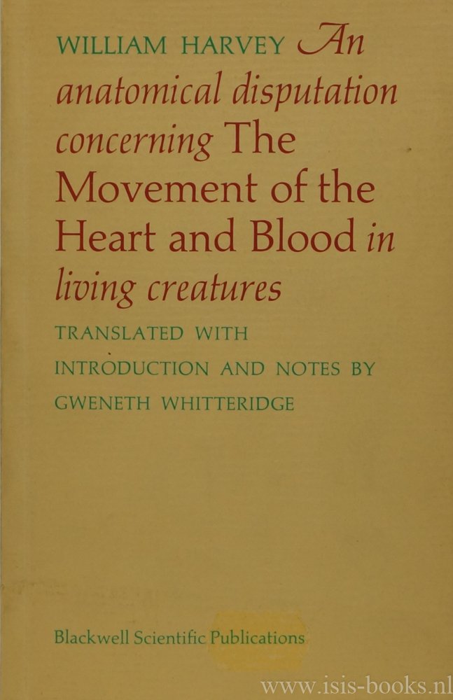 HARVEY, WILLIAM - An anatomical disputation concerning the movement of the heart and blood in living creatures. Translated with introduction and notes by Gweneth Whitteridge.