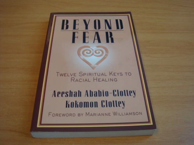 Clottey, Aeeshah Ababio - Beyond Fear - Twelve Spiritual Keys to Racial Healing