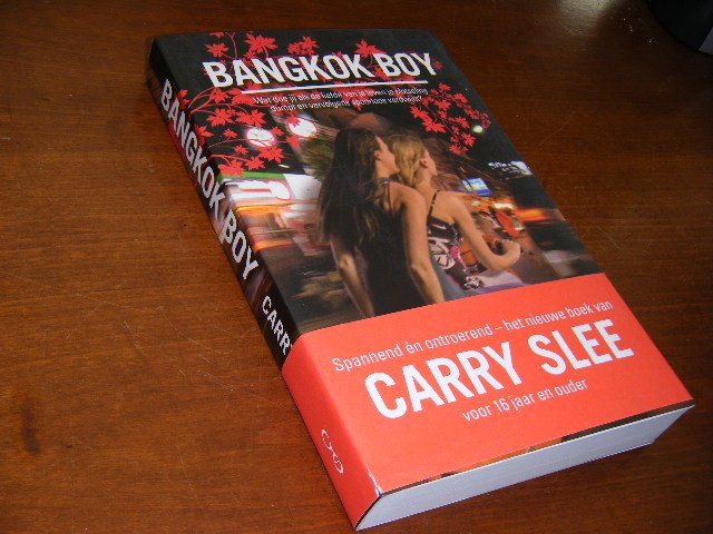 Carry Slee - Bangkok Boy. Wat doe jij als de liefde van je leven je plotseling dumpt en vervolgens spoorloos verdwijnt?