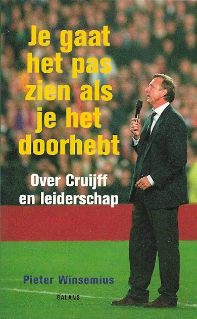 PIETER WINSEMIUS - Je gaat het pas zien als je het doorhebt -Over Cruijff en leiderschap