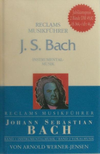 Werner-Jensen, Arnold. - Reclams Musikführer Johann Sebastian Bach. Band 1: Instrumentalmusik / Band 2: Vokalmusik