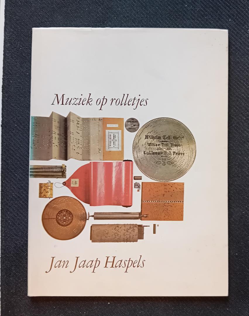 Jan Jaap Haspels - Muziek op rolletjes