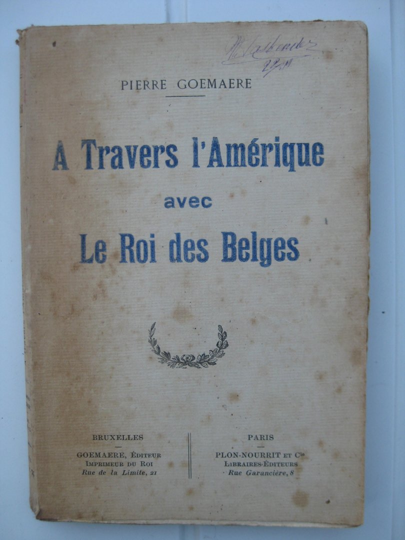 Goemaere, Pierre - A Travers l'Amérique avec le Roi des Belges.