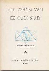 Het geheim van de oude stad - een speurtocht naar de symboliek in de structuur van 's-Hertogenbosch