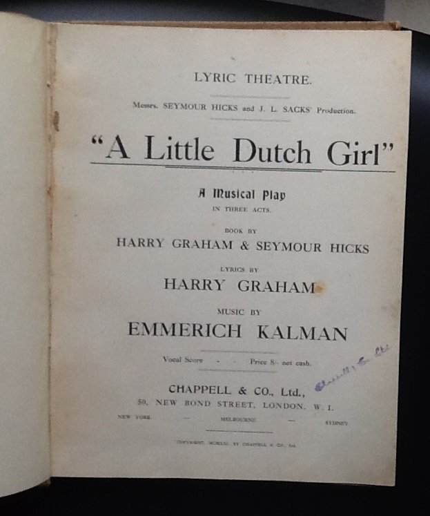 Harry Graham &​ Seymour Hicks - A little Dutch girl : a musical play in three acts /​ book by Harry Graham &​ Seymour Hicks ; lyrics by Harry Graham ; music by Emmerich Kalman.