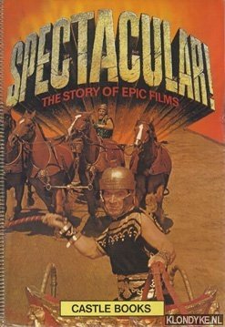 Cary, John & Kobal, John - Spectacular! The story of epic films