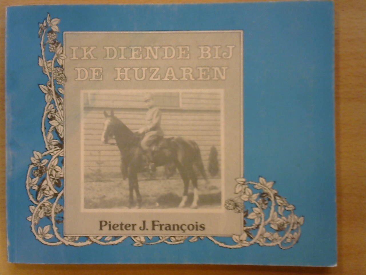 FRANCOIS PIETER J. - Ik diende bij de Huzaren