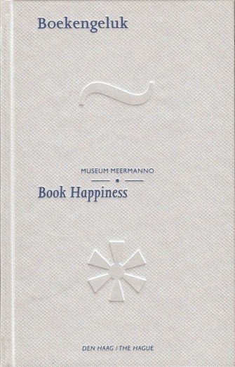 Sanders, Ewoud - Boekengeluk, Vijftig hoogtepunten uit het Museum Meermanno / Book Happiness, fifty highlights...