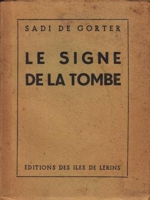 GORTER, Sadi de - Le signe de la tombe. Poèmes. (Met opdracht aan André Glavimans).