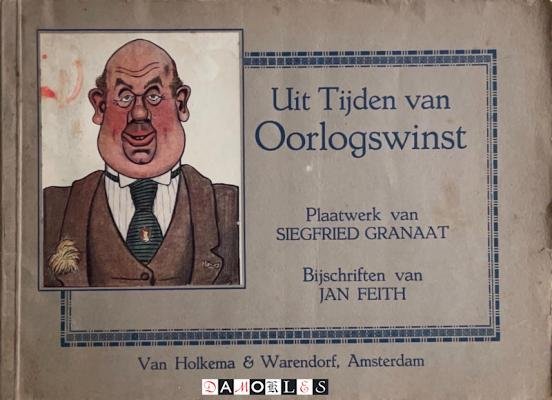 Jan Feith, Siegfried Granaat - Uit tijden van Oorlogswinst