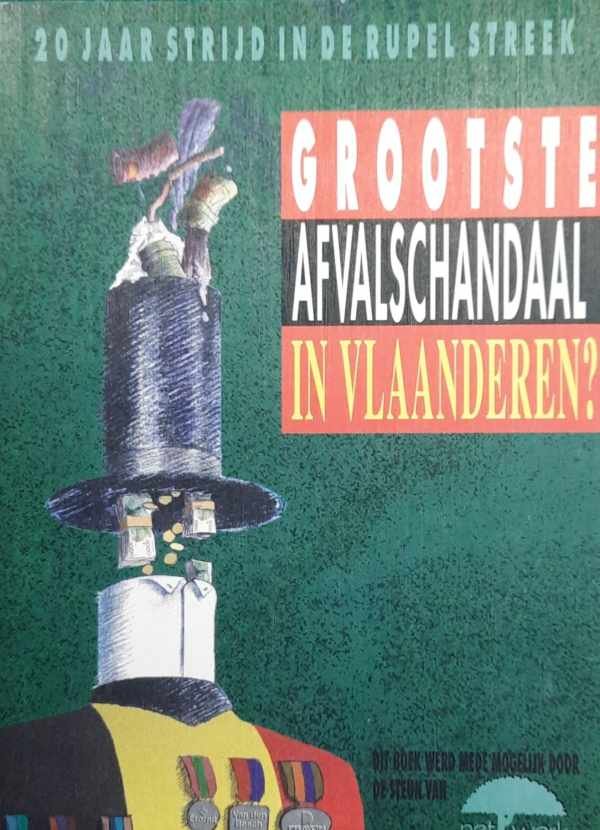 WILLEMS Raf - Grootste afvalschandaal in Vlaanderen? 20 jaar strijd in de Rupelstreek