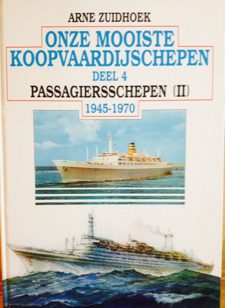 Zuidhoek, Arne. - Onze mooiste koopvaardijschepen. Deel 4. Passagiersschepen (II) 1945-1970.