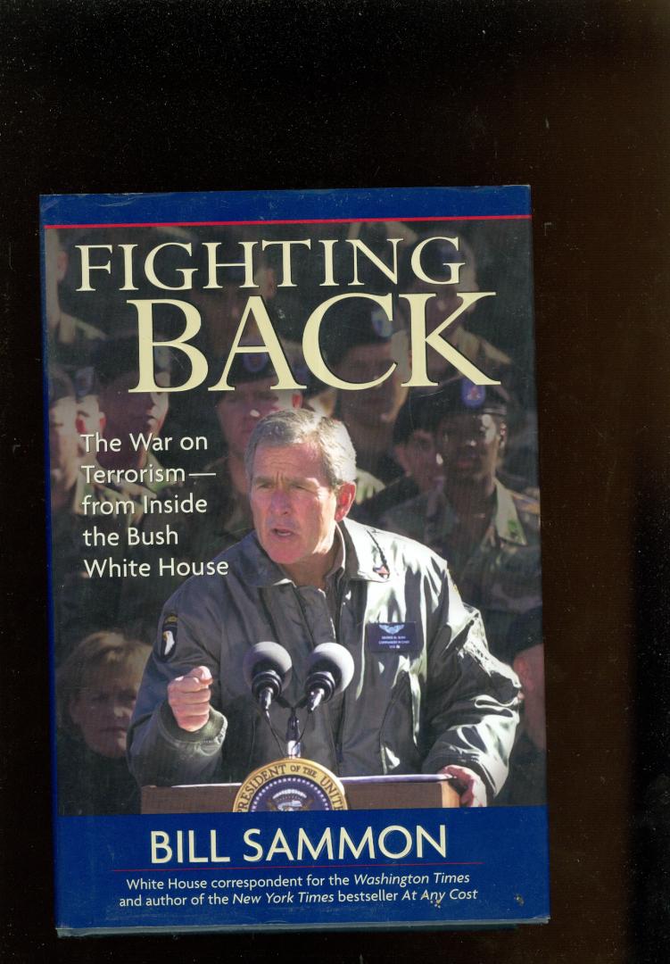 Sammon, Bill - Fighting Back - The War on Terrorism from Inside the Bush White House