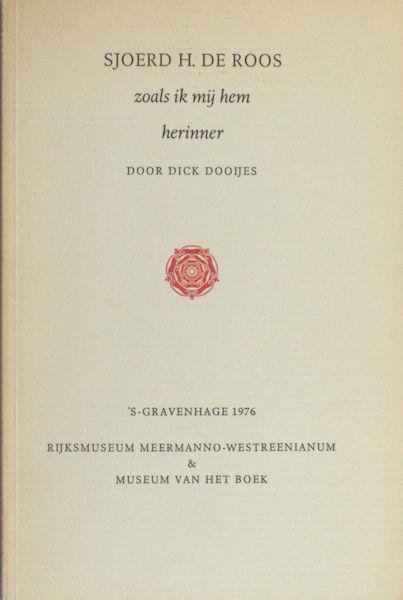 Dooijes, Dick. - Sjoerd H. de Roos. Zoals ik mij hem herinner