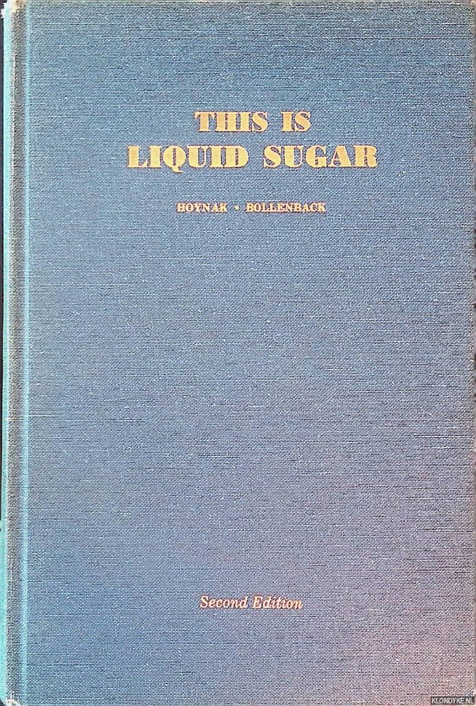 Hoynak, P.X. & G.N. Bollenback - This is liquid sugar - second edition