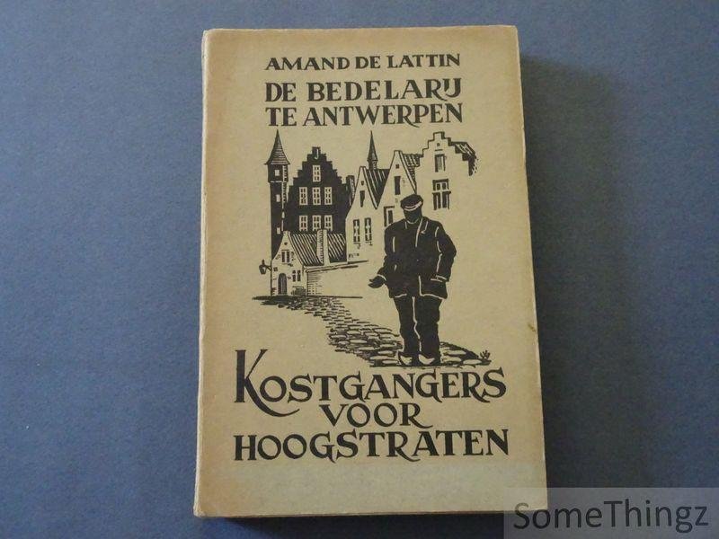 De Lattin, Amand. - Bedelarij en landlooperij te Antwerpen: kostgangers voor Hoogstraten.