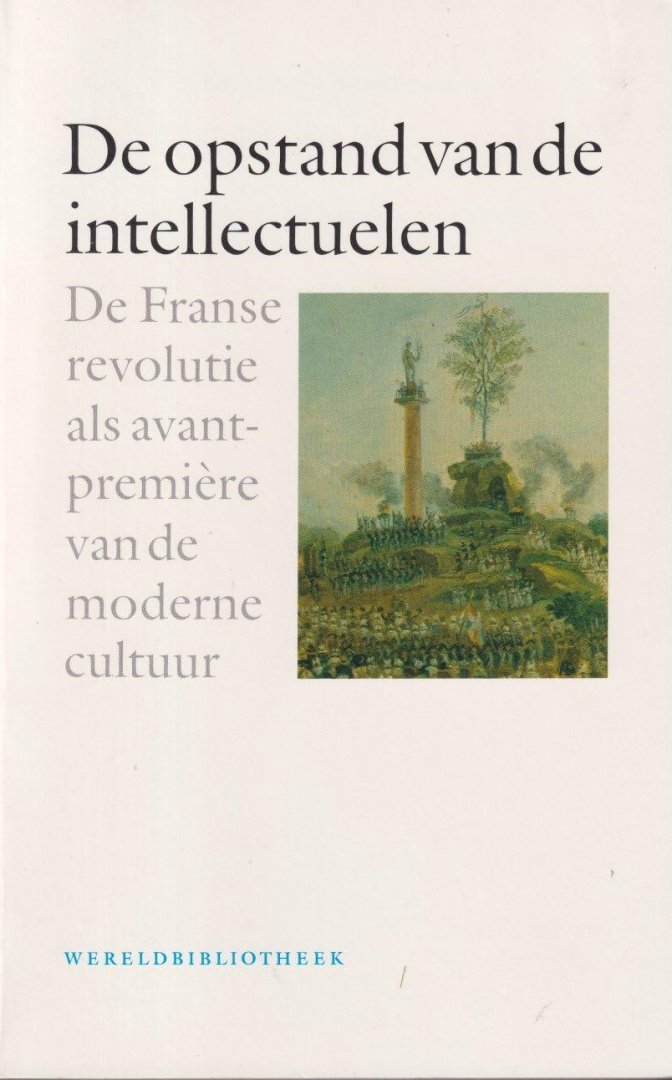 TOR, - De Opstand van de intellectuelen: De Franse Revolutie als avant-premiere van de moderne cultuur