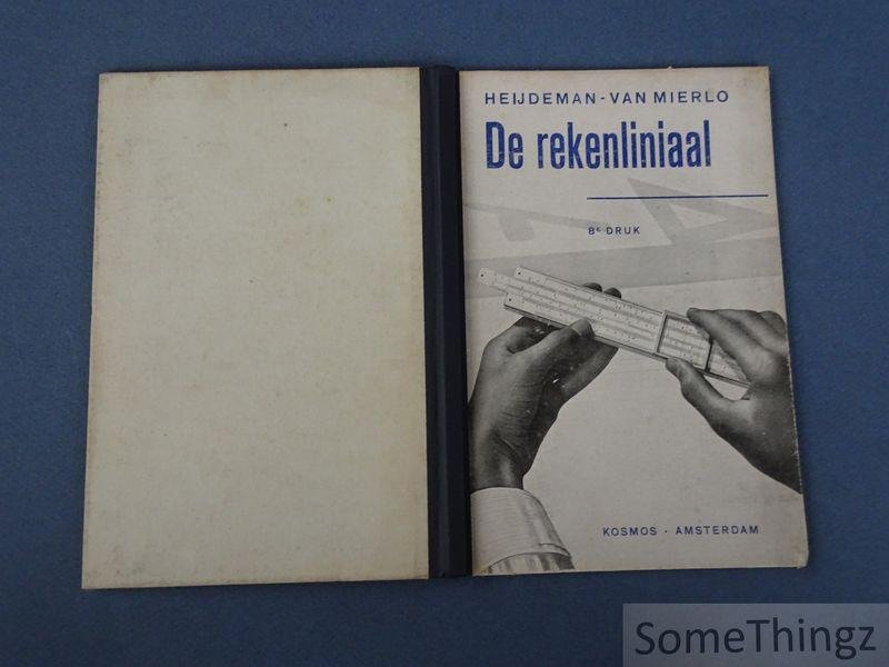 W.J. Heijdeman [Heydeman] en Drs. Th. C. W. van Mierlo. - De rekenliniaal. Beschrijving en handleiding voor het gebruik.