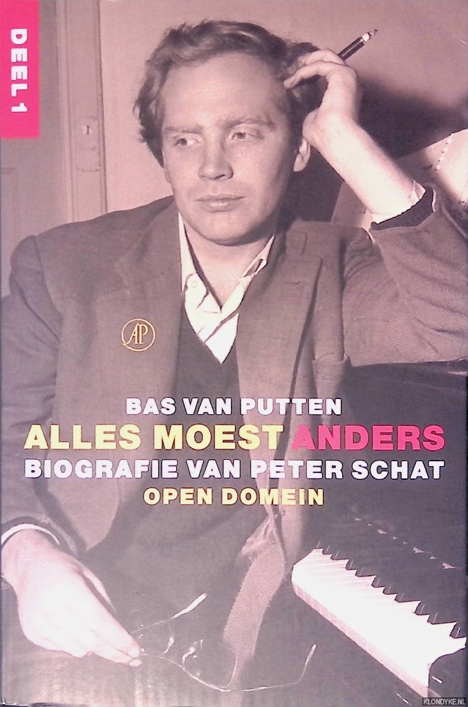 Putten, Bas van - Alles moest anders: biografie van Peter Schat: deel 1