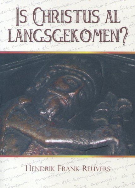 Reuvers, Hendrik Frank - Is Christus al langsgekomen? (Roman)