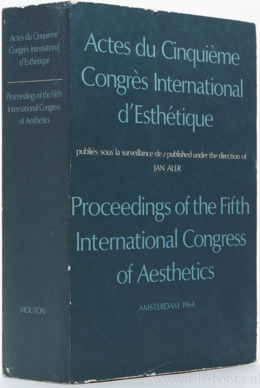 ALER, J., (ED.) - Actes du cinquième congrès international d'esthétique. Amsterdam 1964. Proceedings of the fifth international congress of aesthetics. Amsterdam 1964.