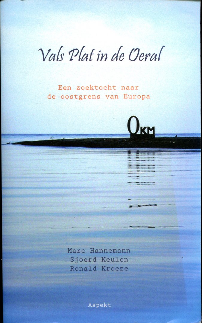 Hannemann, Marc., Keulen, Sjoerd en Kroeze,  Ronald (ds1279) - Vals Plat in de Oeral. Een zoektocht naar de oostgrens van Europa