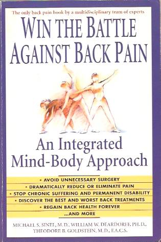 SINEL, M.D. MICHAEL S & Ph.D. WILLIAM W DEARDORFF &  M.D. THEODORE B. GOLDSTEIN - Win the battle against back pain. An integrated mind-body approach.