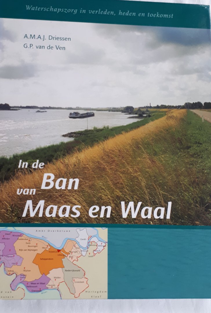 DRIESSEN, A. M. A. J. en VEN, G. P. van de - In de ban van Maas en Waal. Waterschapszorg in verleden, heden en toekomst