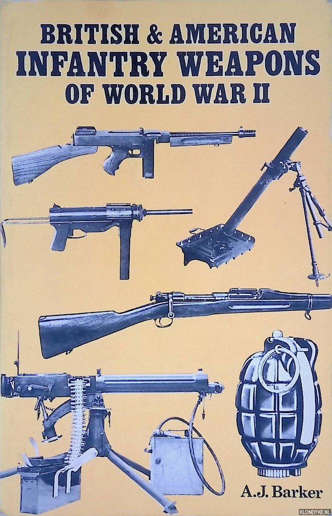 Barker, A.J. - British and American Infantry Weapons of World War II