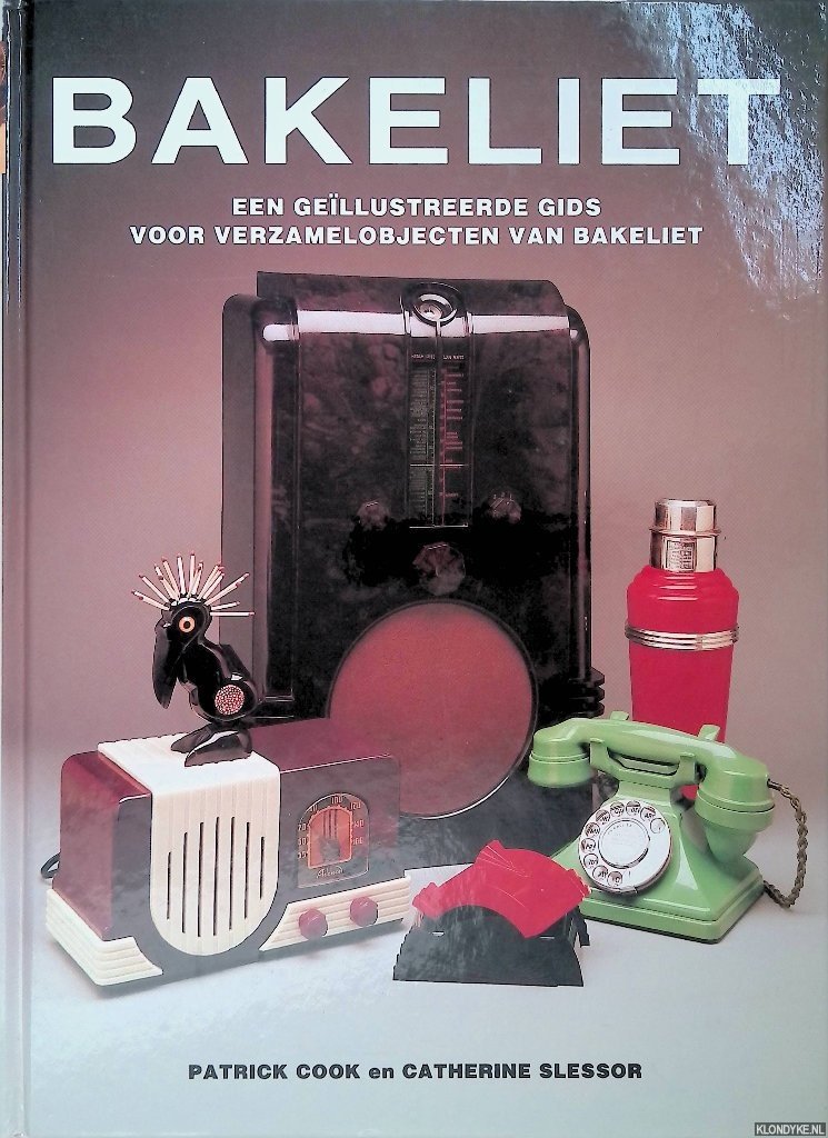 Cook, Patrick & Catherine Slessor - Bakeliet: een geïllustreerde gids voor verzamelobjecten van bakeliet
