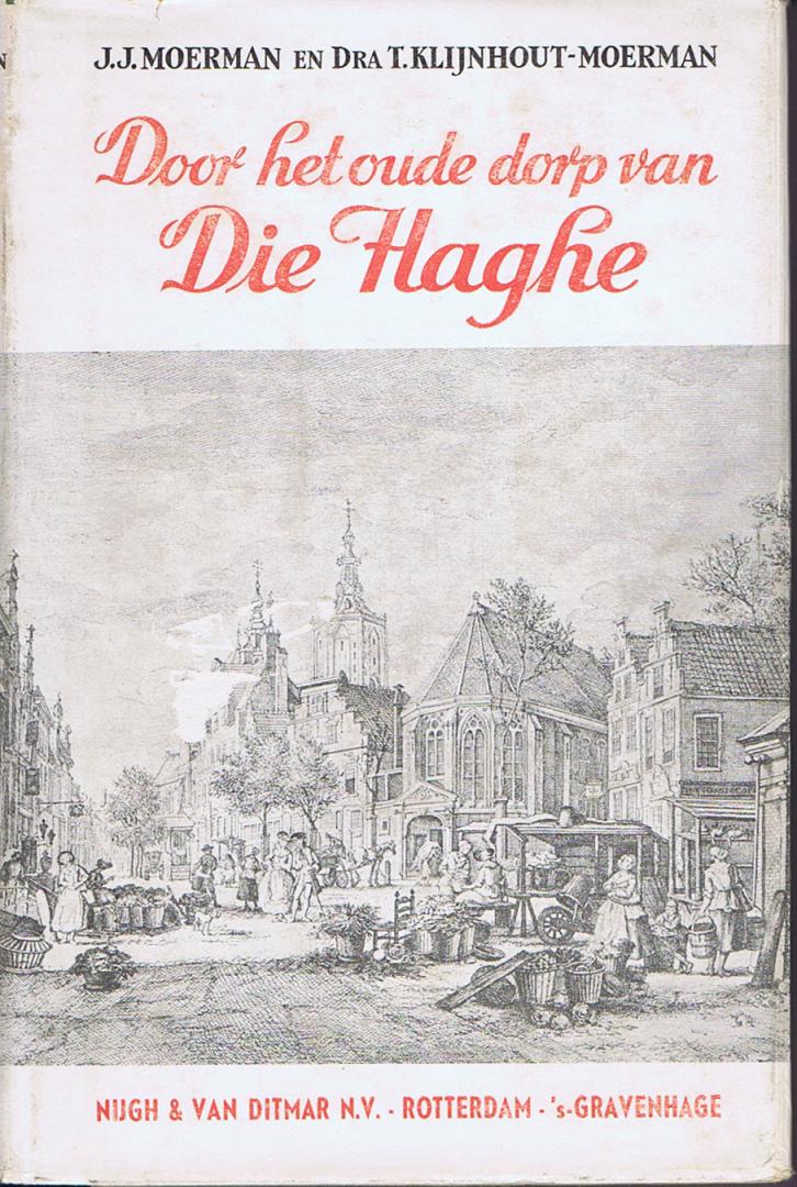 Moerman, J.J., & Klijnhout-Moerman, dra. T. - Door het oude dorp van Die Haghe