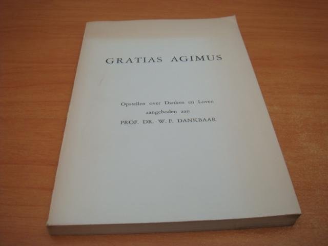 Honders, A.c ea - Gratias Agimus - Opstellen over Danken en Loven, aangeboden aan Prof. Dr. W.F. Dankbaar