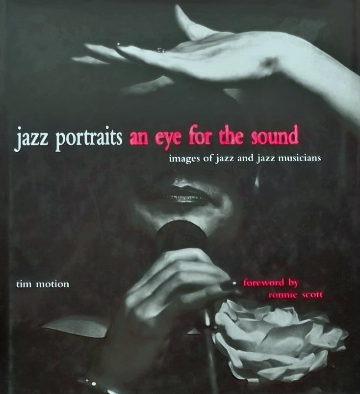 Motion, Tim. - Jazz portraits an eye for the sound images of jazz and jazz musicians.