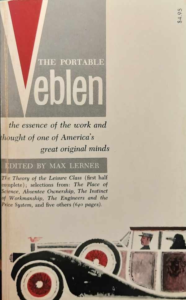 VEBLEN Thorstein, edited and with an Introduction by Max Lerner - The portable Veblen: the essence of the work and thought of one of America's great original minds