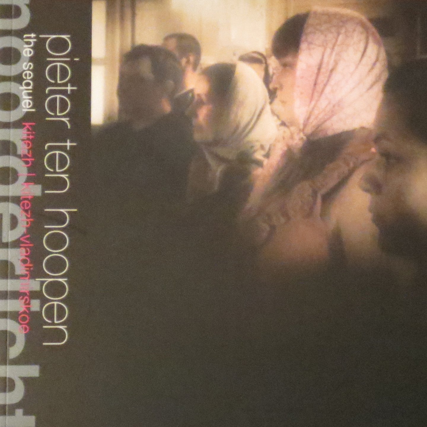 Hoopen, Pieter ten ; Auke Hulst; Bert Platzer - Pieter ten Hoopen Kitezh, the invisible city, Kitezh - Vladimirskoe