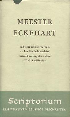 Reddingius, W. (vert. en toel.) - Meester Eckehart. Een keur uit zijn werken. Scriptorium, een reeks van eeuwige geschriften