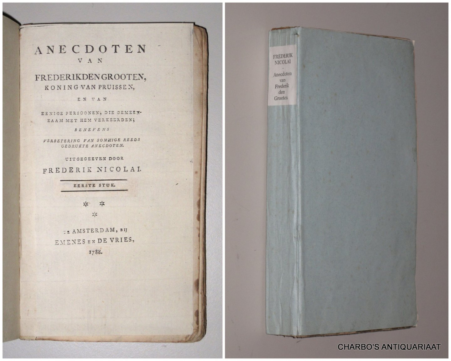 NICOLAI, FREDERIK, - Anecdoten van Frederik den Grooten, Koning van Pruissen, en van eenige persoonen die gemeenzaam met hem verkeerden.