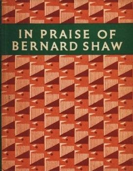 (SHAW, George Bernard). LAING, Allan M. - In Praise Of Bernard Shaw. An Anthology for Old and Young. Edited by Allan M. Laing. (Met opdracht aan Huib van Krimpen).