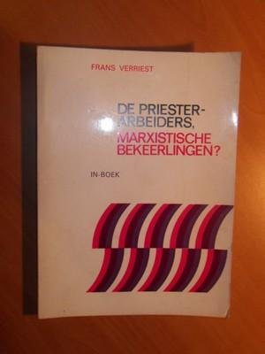 Verriest, Frans - De priester-arbeiders marxistische bekeerlingen?