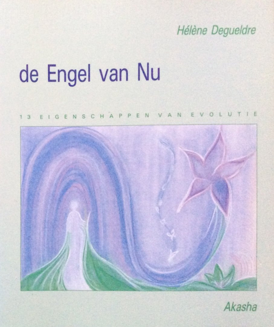 Degueldre, Hélène - De Engel van Nu; 13 eigenschappen van evolutie