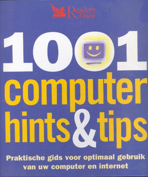 Nooij, Lidy (hoofdred) - 1001 computerhints & tips. Praktische gids voor optimaal gebruik van uw computer en internet.